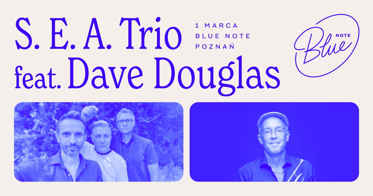 S. E. A. Trio feat. Dave Douglas | Blue Note Poznań Foto: materiały prasowe